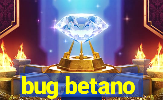 bug betano